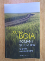 Anticariat: Lucian Boia - Romanii si Europa. O istorie surprinzatoare