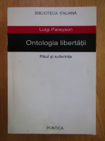 Luigi Pareyson - Ontologia libertatii. Raul si suferinta