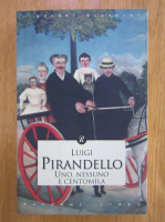 Luigi Pirandello - Uno, nessuno e centomila