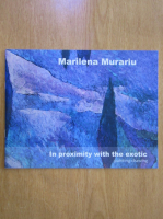 Marilena Murariu. In Proximity with the Exotic