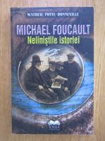Matheiu Potte Bonneville - Michael Foucault. Nelinistile istoriei