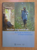 Anticariat: Nicolae Grigorescu de l'ecole de Barbizon a l'impressionnisme