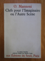 O. Mannoni - Clefs pour l'Imaginaire ou l'Autre Scene