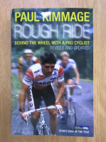 Anticariat: Paul Kimmage - Rough Ride Behind the Wheel With a Pro Cyclist
