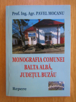 Pavel Mocanu - Monografia comunei Balta Alba, judetul Buzau