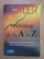 Anticariat: Philip Kotler - Marketing de la A la Z