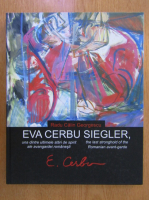 Radu Calin Georgescu - Eva Cerbu Siegler, una dintre ultimele stari de spirit ale avangardei romanesti
