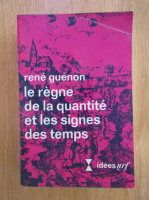 Rene Guenon - Le regne de la quantite et les signes des temps