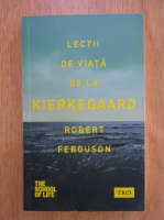 Anticariat: Robert Ferguson - Lectii de viata de la Kierkegaard