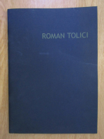 Roman Tolici. Desene recente