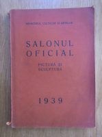 Anticariat: Salonul oficial 1939. Pictura si sculptura (1939)