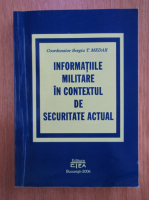 Anticariat: Sergiu T. Medar - Informatiile militare in contextul de securitate actual