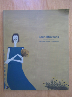 Sorin Ilfoveanu. Catalog expozitie