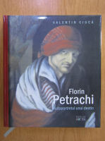 Anticariat: Valentin Ciuca - Florin Petrachi. Autoportretul unui destin