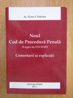 Victor I. Petrisor - Noul cod de procedura penala. Comentarii si explicatii