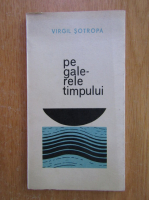 Virgil Sotropa - Pe galerele timpului