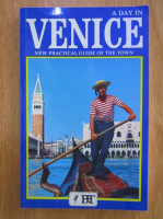 Anticariat: Vittorio Serra - A Day in Venice. New Practical Guide of the Town