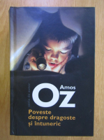 Anticariat: Amos Oz - Poveste despre dragoste si intuneric