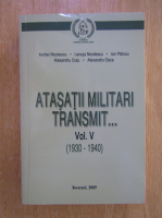 Anticariat: Andrei Nicolescu - Atasatii militari transmit, 1930-1940 (volumul 5)