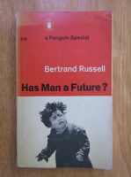Bertrand Russell - Has Man a Future?