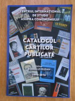 Carti publicate de Centrul International de Studii asupra Comunismului. Editor Romulus Rusan, 1994-2016
