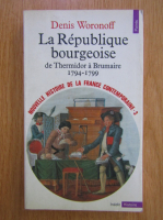 Anticariat: Denis Woronoff - La Republique bourgeoise de Thermidor a Brumaire