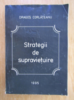 Dragos Corlateanu - Strategii de supravietuire