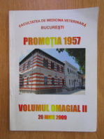 Anticariat: Facultatea de Medicina Veterinara Bucuresti. Promotia 1957 (volumul 2)