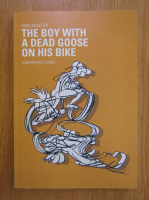 Anticariat: Hans Monster - The Boy With a Dead Goose on His Bike
