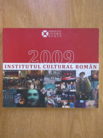 Institutul Cultural Roman. Raport de activitate 2009