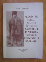 Ioan Cimpeanu - Framantari social-politice in tinutul Nasaudului in perioada infiintatii regimentului de granita