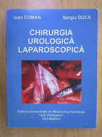Ioan Coman, Sergiu Duca - Chirurgia urologica laparoscopica