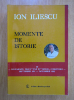 Anticariat: Ion Iliescu - Momente de istorie (volumul 3)