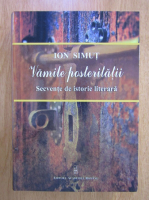 Ion Simut - Vamile posteritatii. Secvente de istorie literara