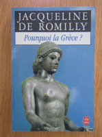 Jacqueline de Romilly - Pourquoi la Grece?