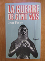 Jean Favier - La guerre de cent ans