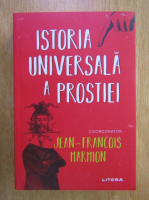 Anticariat: Jean Francois Marmion - Istoria universala a prostiei