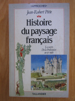 Anticariat: Jean-Robert Pitte - Histoire du paysage Francais