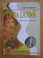 Anticariat: Lidia Tudorache - Limba latina. Manual pentru clasa a XI-a