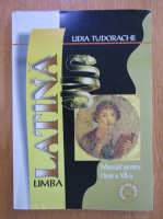 Lidia Tudorache - Limba latina. Manual pentru clasa a XII-a
