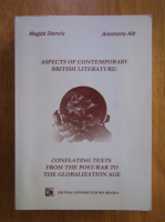 Magda Danciu - Aspects of Contemporary British Literature. Conflating Texts From the Post-War to the Globalization Age