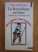 Marc Bouloiseau - La republique jacobine (volumul 2)