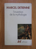 Marcel Detienne - L'invention de la mythologie