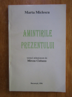 Marta Miclescu - Amintirile prezentului