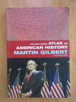 Martin Gilbert - The Routledge Atlas of American History