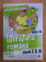 Anticariat: Mihaela Emilia Popa - Eseuri de literatura romana pentru clasele 10, 11 si 12