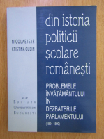 Nicolae Isar - Din istoria politicii scolare romanesti. Problemele invatamantului in dezbaterile parlamentului