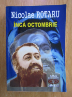 Anticariat: Nicolae Rotaru - Inca octombrie