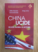 Peter Navarro - China ucide. Un apel global la actiune