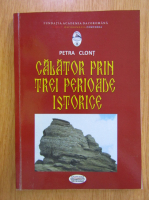 Petra Clont - Calator prin trei perioade istorice
